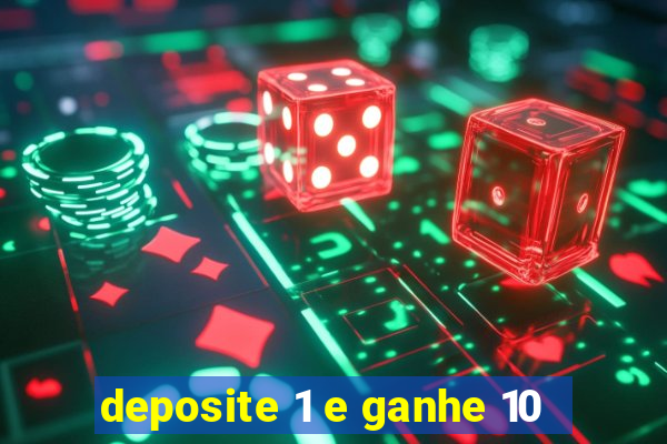 deposite 1 e ganhe 10